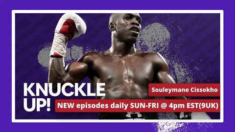 Souleymane Cissokho | Knuckle Up with Mike and Cedric