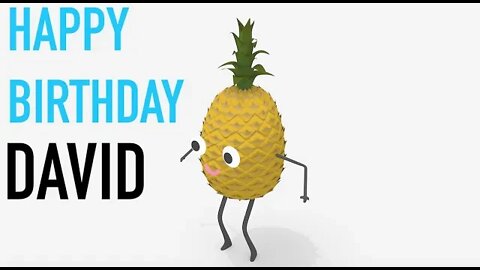 Happy Birthday DAVID! - PINEAPPLE Birthday Song