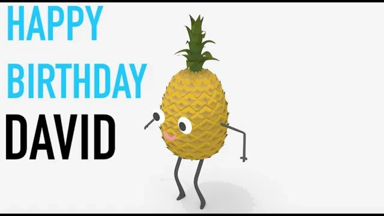 Happy Birthday DAVID! - PINEAPPLE Birthday Song