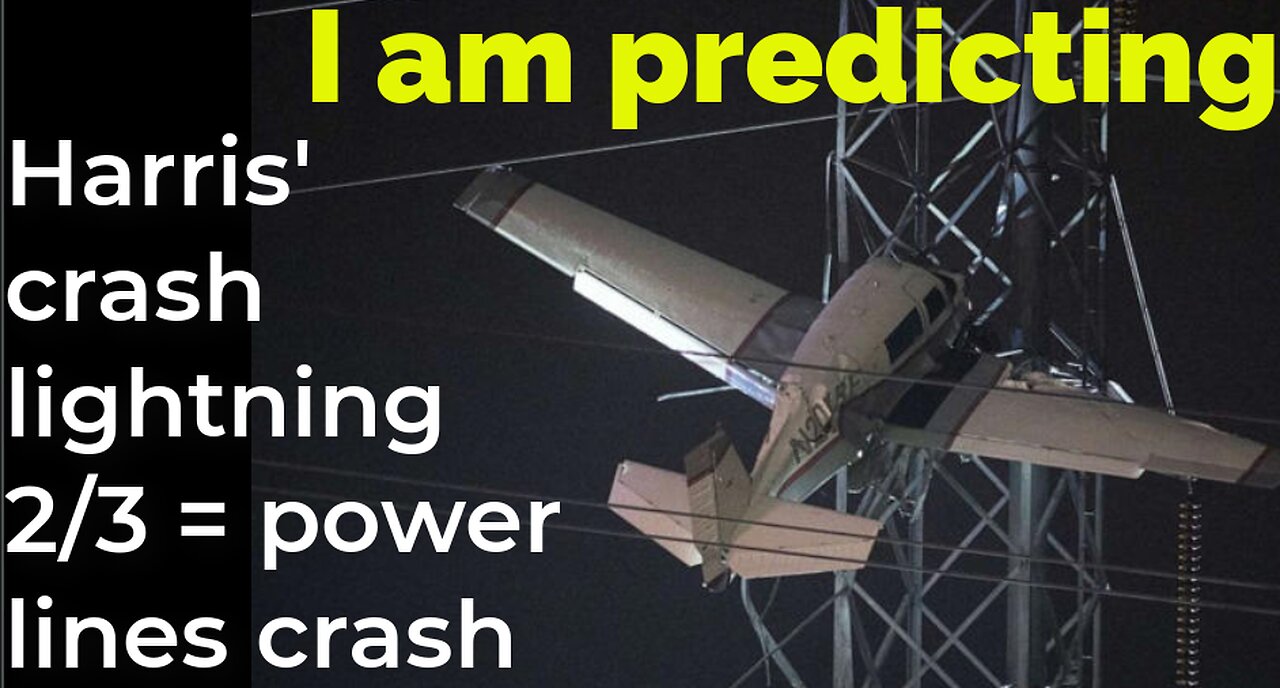 I am predicting: Harris' crash lightning Feb 3 = power lines crash prophecy