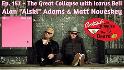 The Great Collapse with Icarus Bell ~ Alan "Alski" Adams & Matt Noveskey | Ep. 157