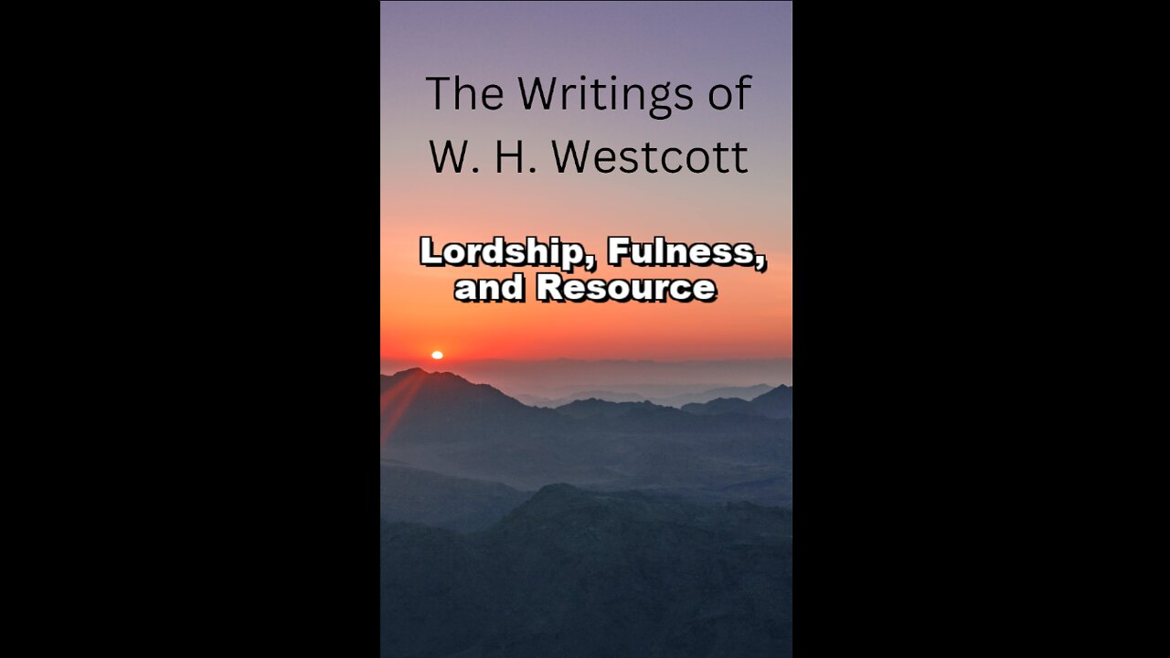 The Writings and Teachings of W. H. Westcott, Lordship, Fulness, and Resource