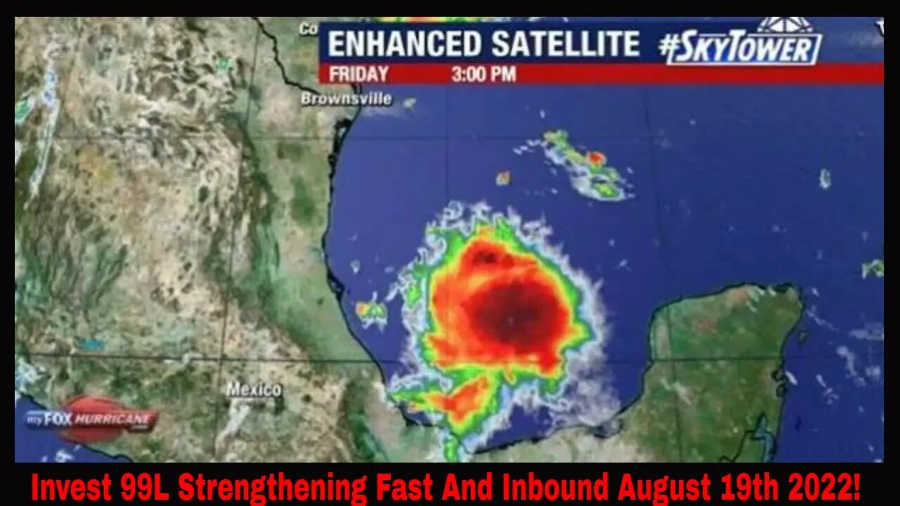 Invest 99L Strengthening Fast And Inbound August 19th 2022!