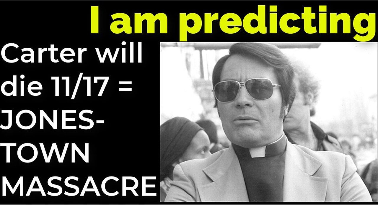 I am predicting: Jimmy Carter will die November 17 = JONESTOWN MASSACRE