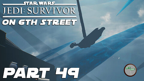 Jedi: Survivor on 6th Street Part 49