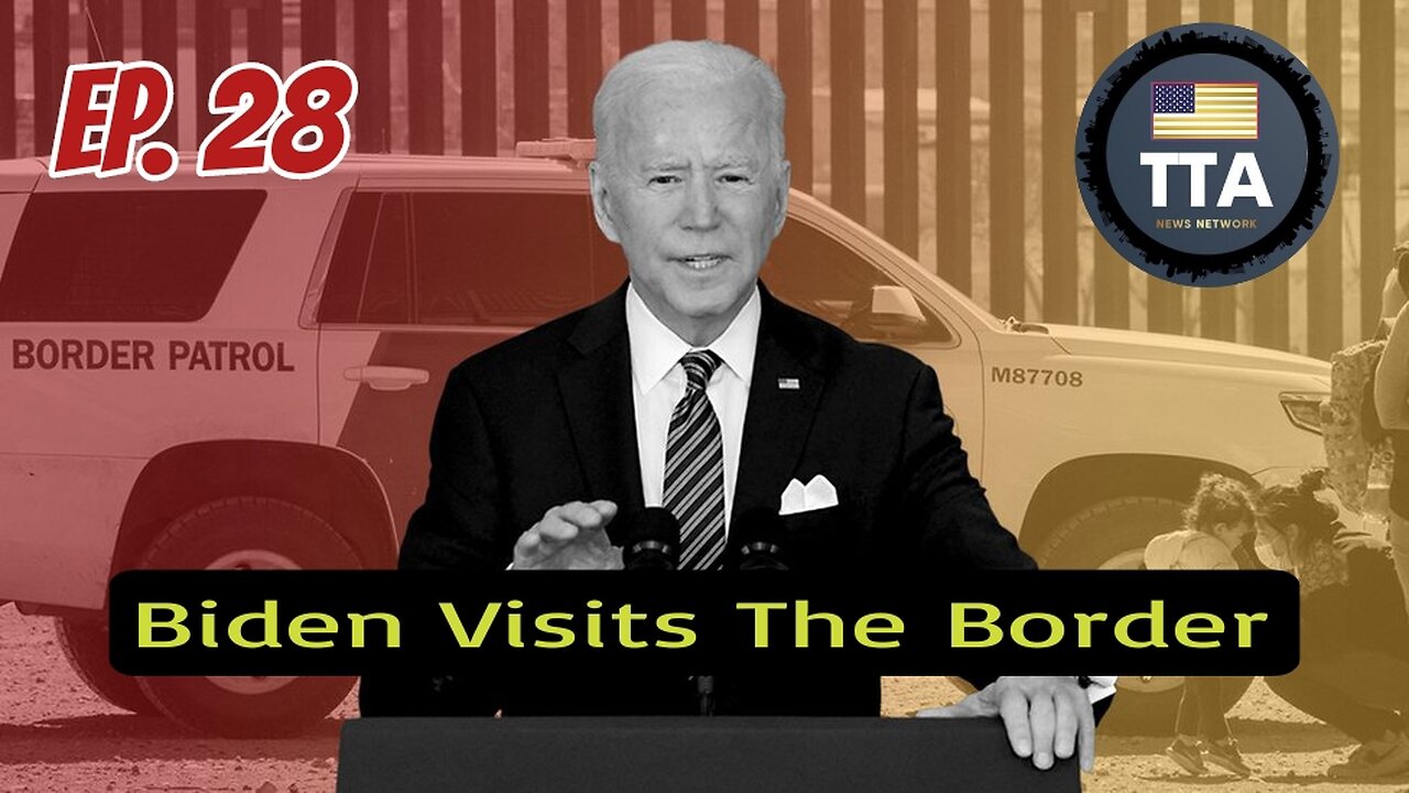 TTA Live - "Special Report" Biden's Border Crisis | Ep. 28