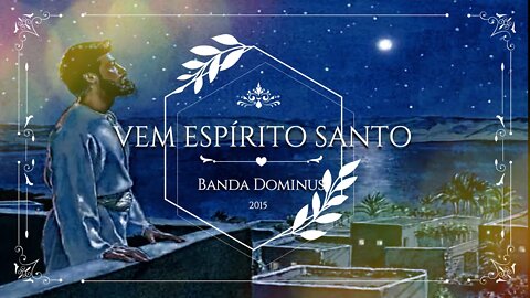 BANDA DOMINUS (CD Contemplar o Senhor | 2005) 06. Vem Espírito Santo ヅ