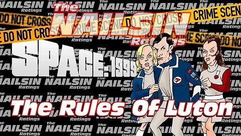 The Nailsin Ratings:Space 1999 - The Rules Of Luton