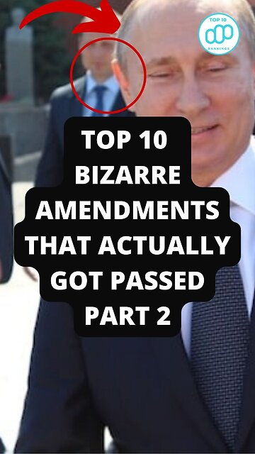Top 10 Bizarre Amendments That Actually Got Passed Part 2