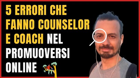 COME PROMUOVERE ONLINE - 5 ERRORI CHE FANNO COUNSELOR E COACH