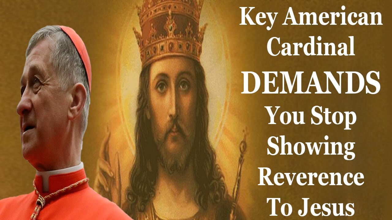 Key American Cardinal DEMANDS You Stop Showing Reverence To Jesus