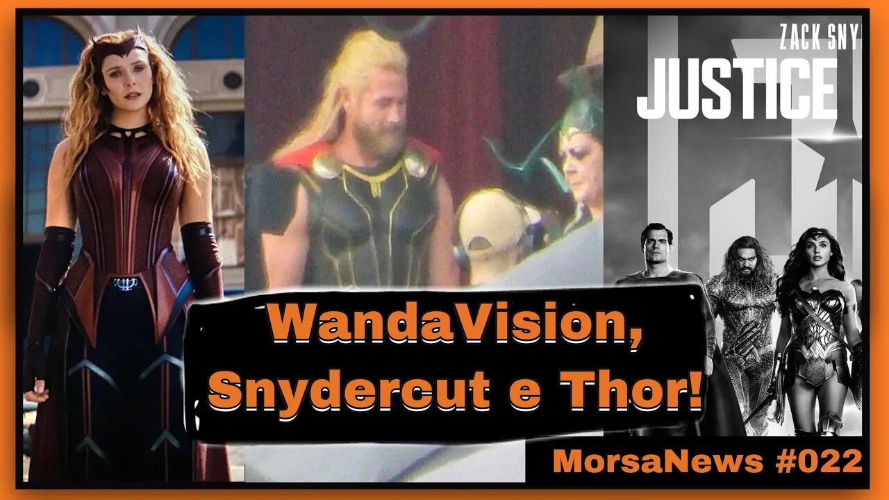 Thor, WandaVision e SnyderCut! | MorsaNews #022