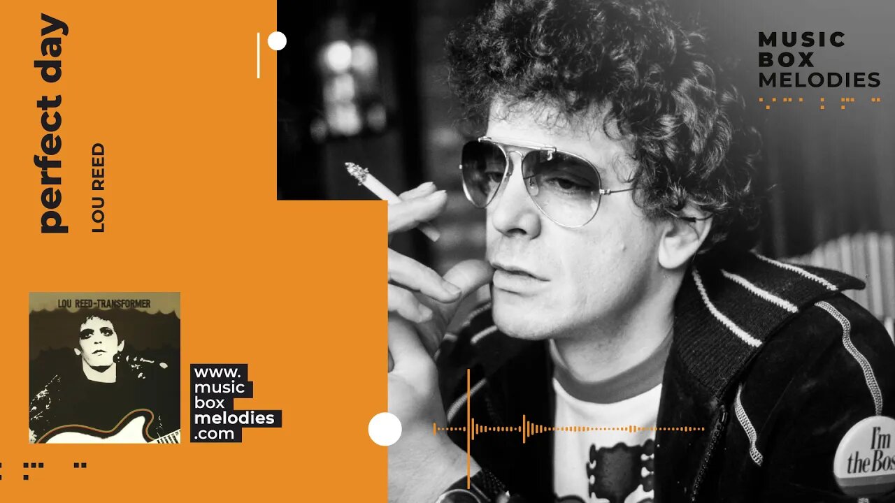 [Music box melodies] - Perfect Day by Lou Reed