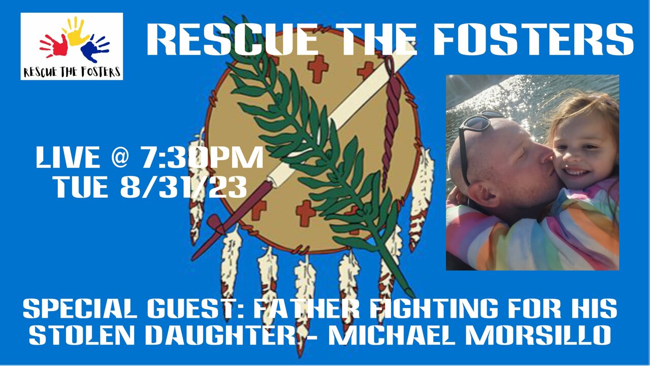 Rescue The Fosters w/ Special Guest: Air Force Veteran & Father Fighting For His Daughter - Michael Morsillo