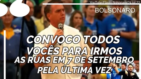 BOLSONARO DISSE: "CONVOCO TODOS VOCÊS VAMOS AS RUAS EM 7 DE SETEMBRO PELA ÚLTIMA VEZ" !!