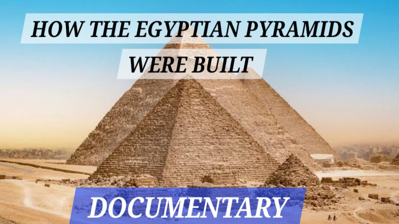 How The Egyptian Pyramids Were Built | Documentary