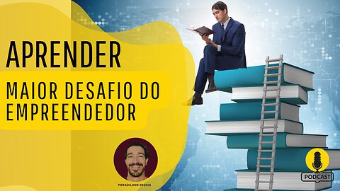 Aprender: O maior desafio do empreendedor