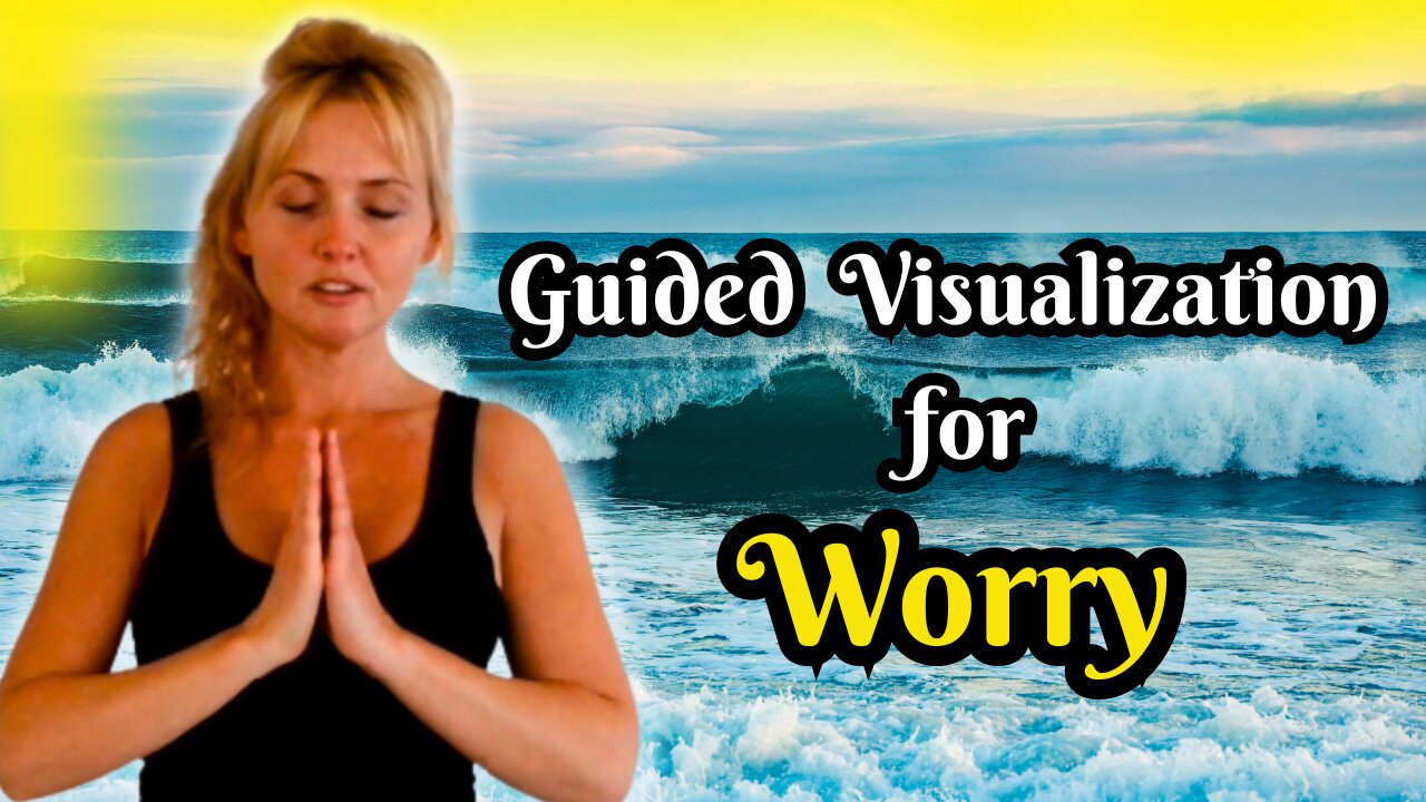 Guided Visualization for Stress and Worry.