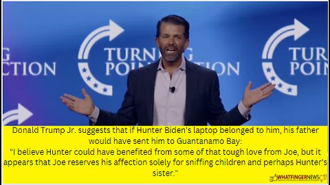 Donald Trump Jr. suggests that if Hunter Biden's laptop belonged to him