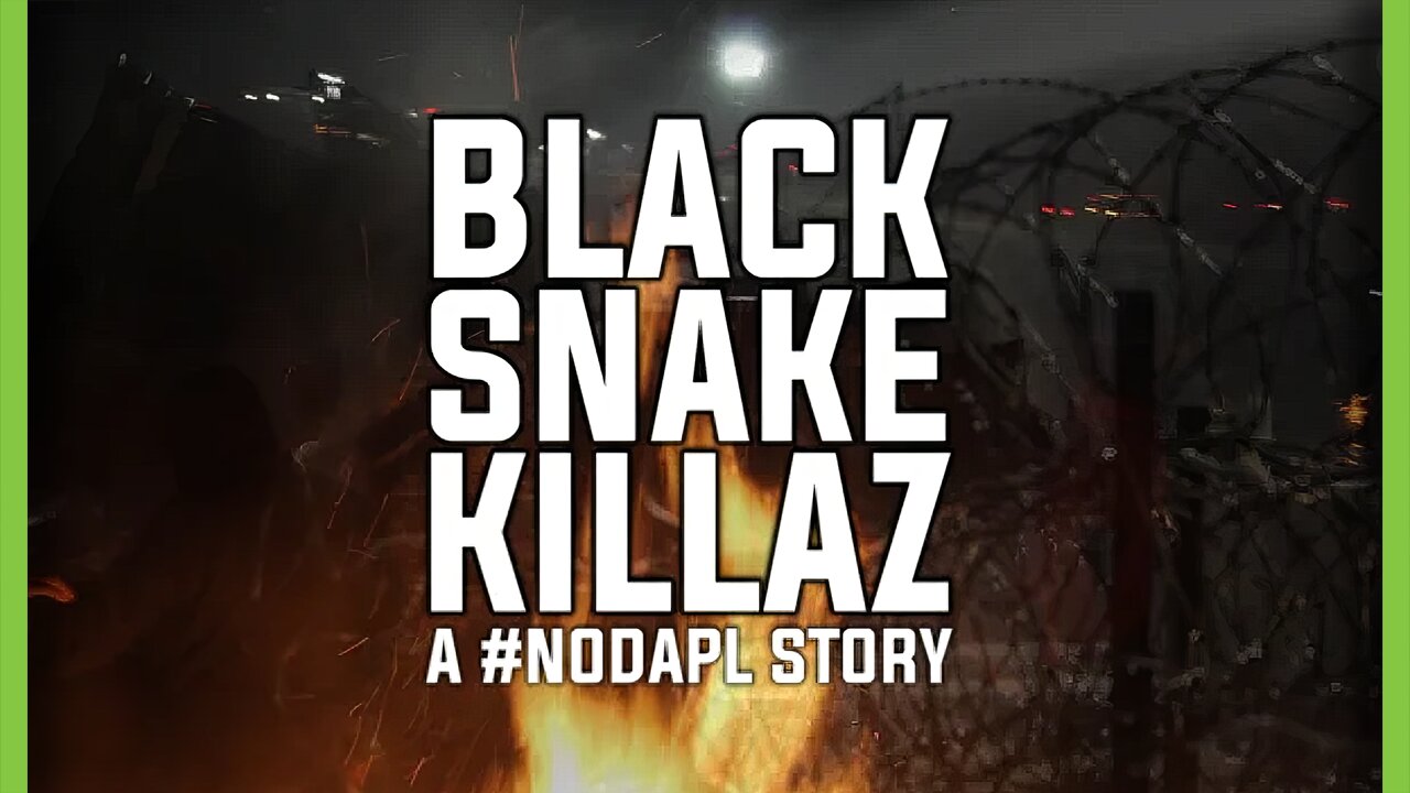 Black Snake Killaz | 2017 | Dakota Access Pipeline Protest Documentary