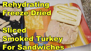 Rehydrating Some Freeze Dried Smoked Turkey and Making Sandwiches