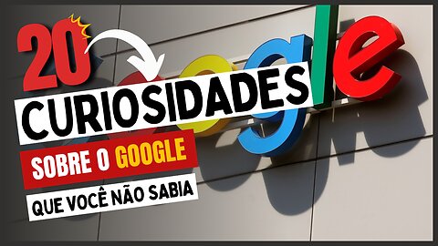 20 Curiosidades sobre o Google