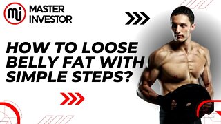 How to loose belly fat with simple steps? HEALTH | MASTER INVESTOR