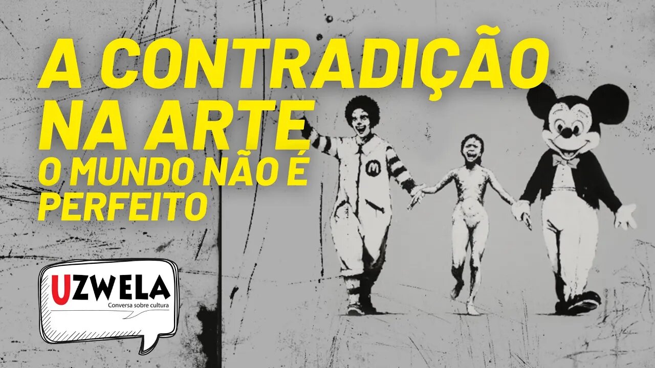 A contradição na arte: o mundo não é perfeito - Uzwela, Conversa sobre Cultura - 18/05/21