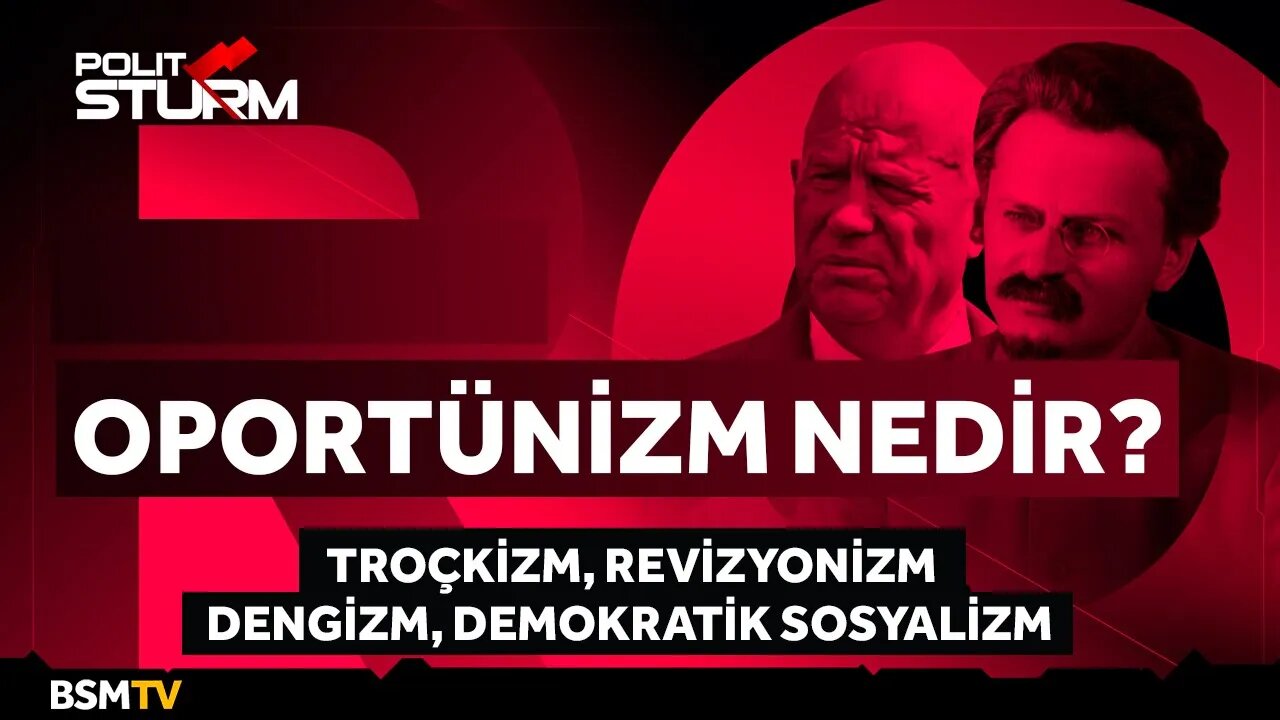 Oportunizm Nedir? Troçkizm, Revizyonizm, Dengizm, Demokratik Sosyalizm, Anarşizm