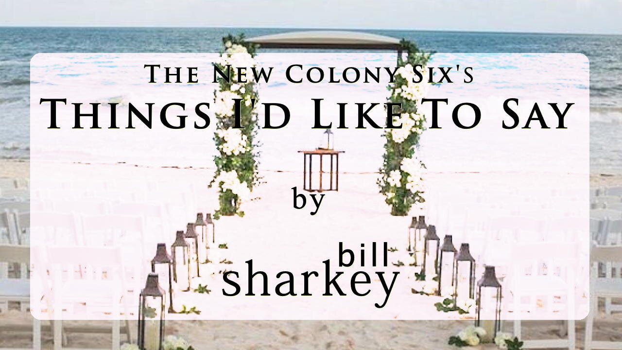 Things I'd Like To Say - New Colony Six, The (cover-live by Bill Sharkey)