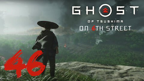 Ghost of Tsushima on 6th Street Part 46