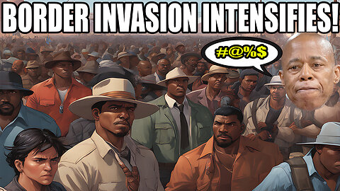 Southern Border Invasion Intensifies I NYC Mayor Eric Adams Under PRESSURE!