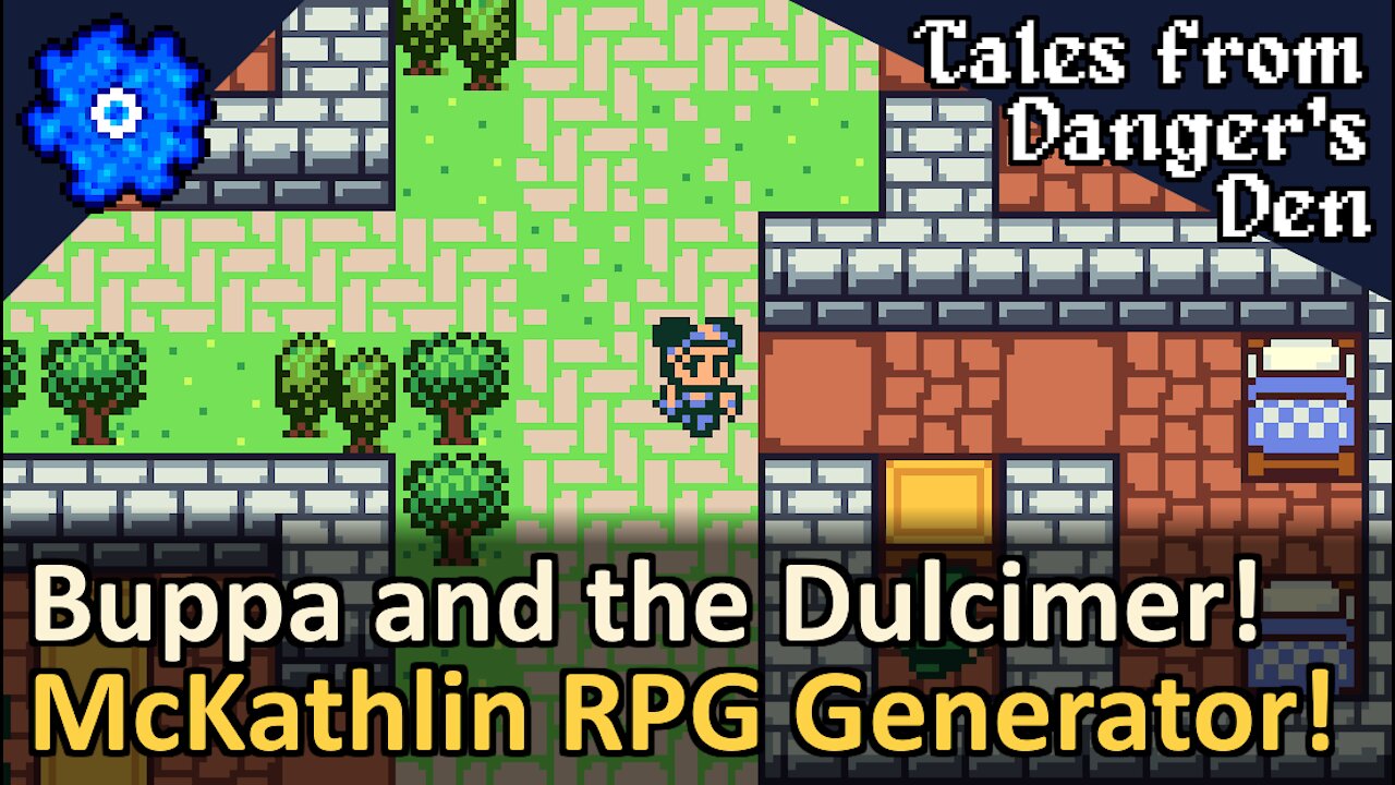 Buppa and the Wooden Dulcimer! Randomly Generated RPG! Tales from Danger's Den by McKathlin! Tyruswoo Gaming