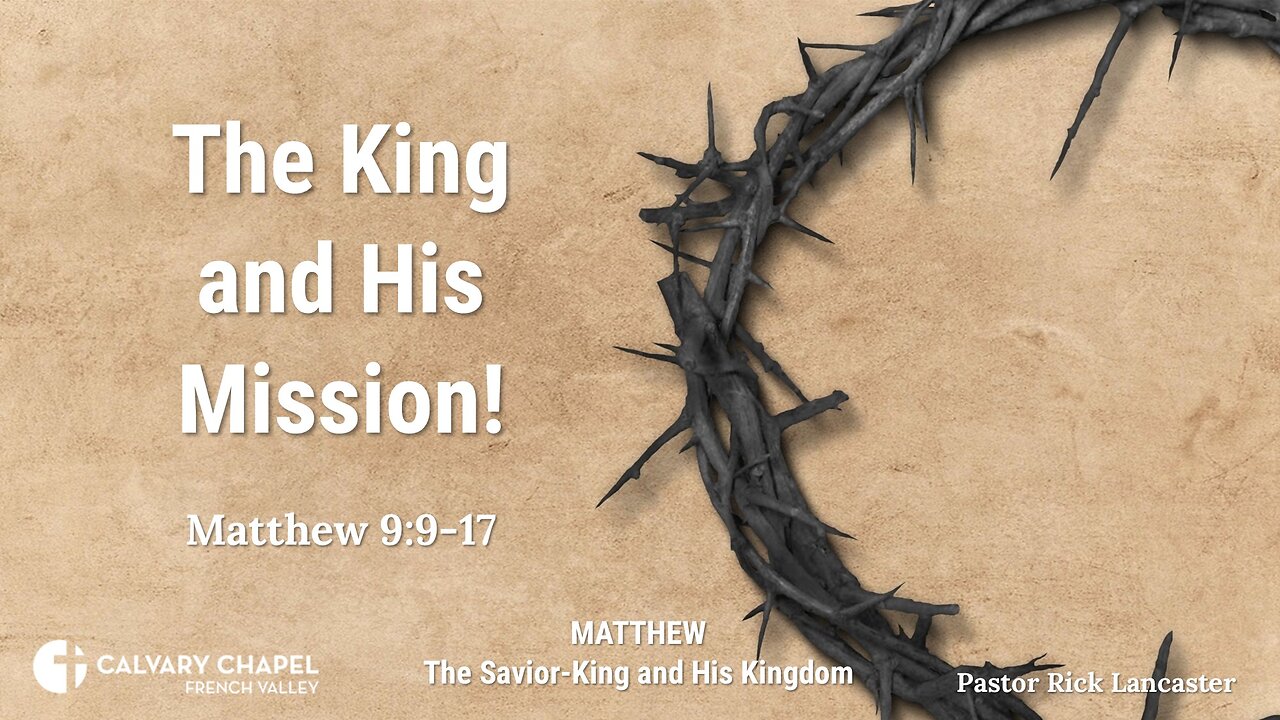 The King and His mission! – Matthew 9:9-17