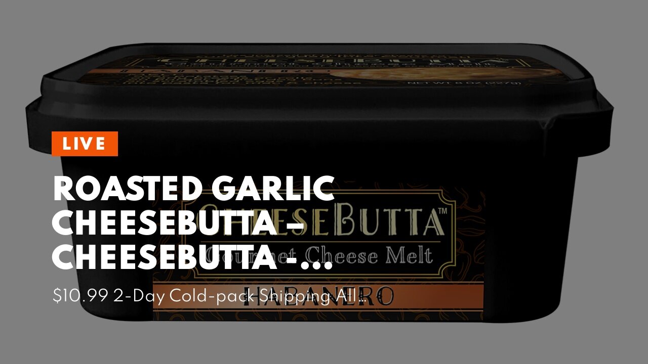 Roasted Garlic CheeseButta – CheeseButta - Gourmet Products