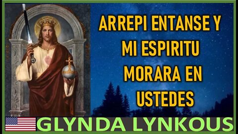 ARREPIENTANSE Y MI ESPIRITU MORARA EN USTEDES - MENSJAE DE JESUCRISTO REY A GLYNDA LYNKOUS MARZO 20