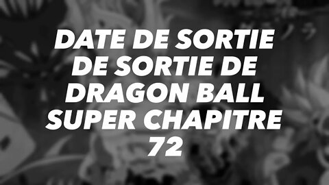 Date de sortie de Dragon Ball Super Chapitre 72