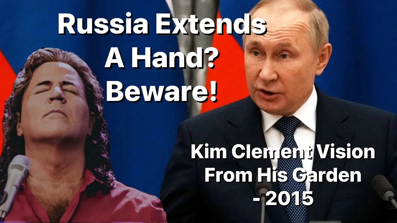 Kim Clement Vision From His Garden - 2015 - Russia Extends A Hand? Beware!