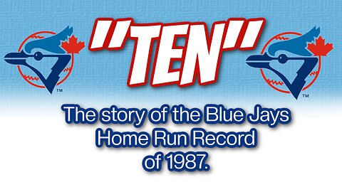 "Ten": Toronto Blue Jays Documentary: Home Run record of 1987.