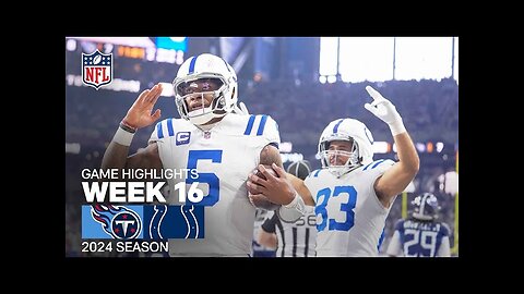 Tennessee Titans vs. Indianapolis Colts | 2024 Week 16 Game Highlights