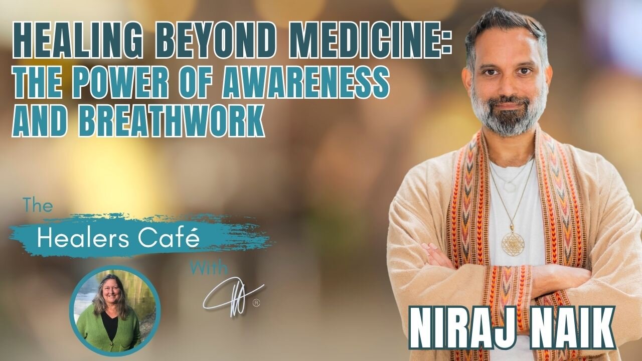 Healing Beyond Medicine: The Power of Awareness and Breathwork – Niraj Naik on the Healers Café