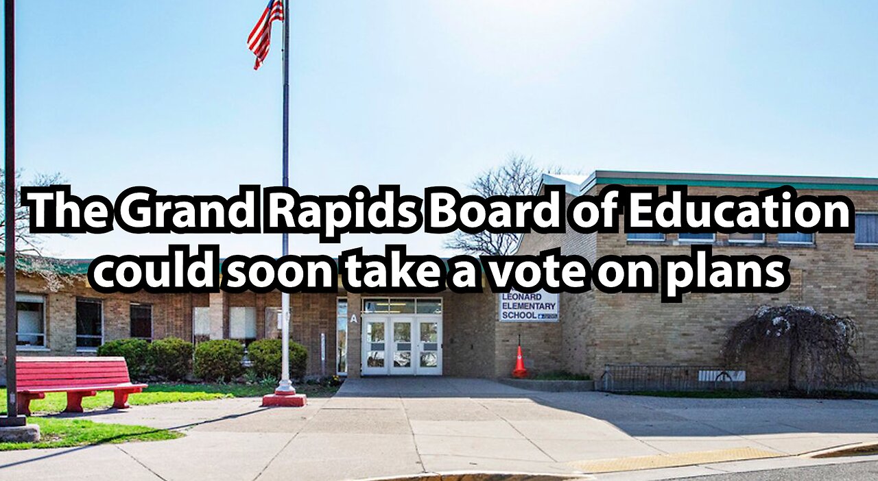 The Grand Rapids Board of Education could soon take a vote on plans