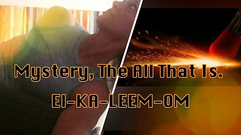Mystery, The All That Is!