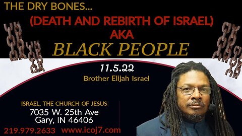 THE DRY BONES...(DEATH AND REBIRTH OF ISRAEL) AKA BLACK PEOPLE