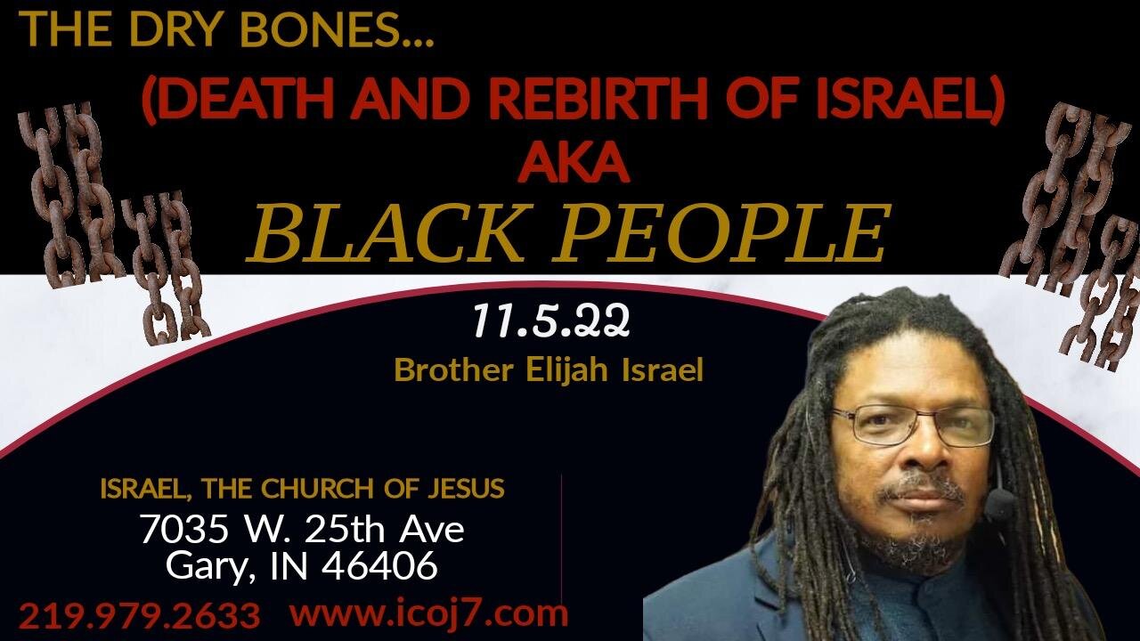 THE DRY BONES...(DEATH AND REBIRTH OF ISRAEL) AKA BLACK PEOPLE