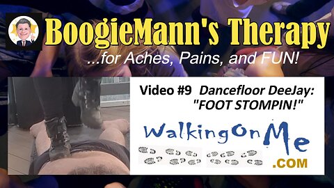 #9 WalkingOnMe "FootStomping" BoogieMann Therapy Ashiatsu Music Video ...for Aches, pain and FUN!