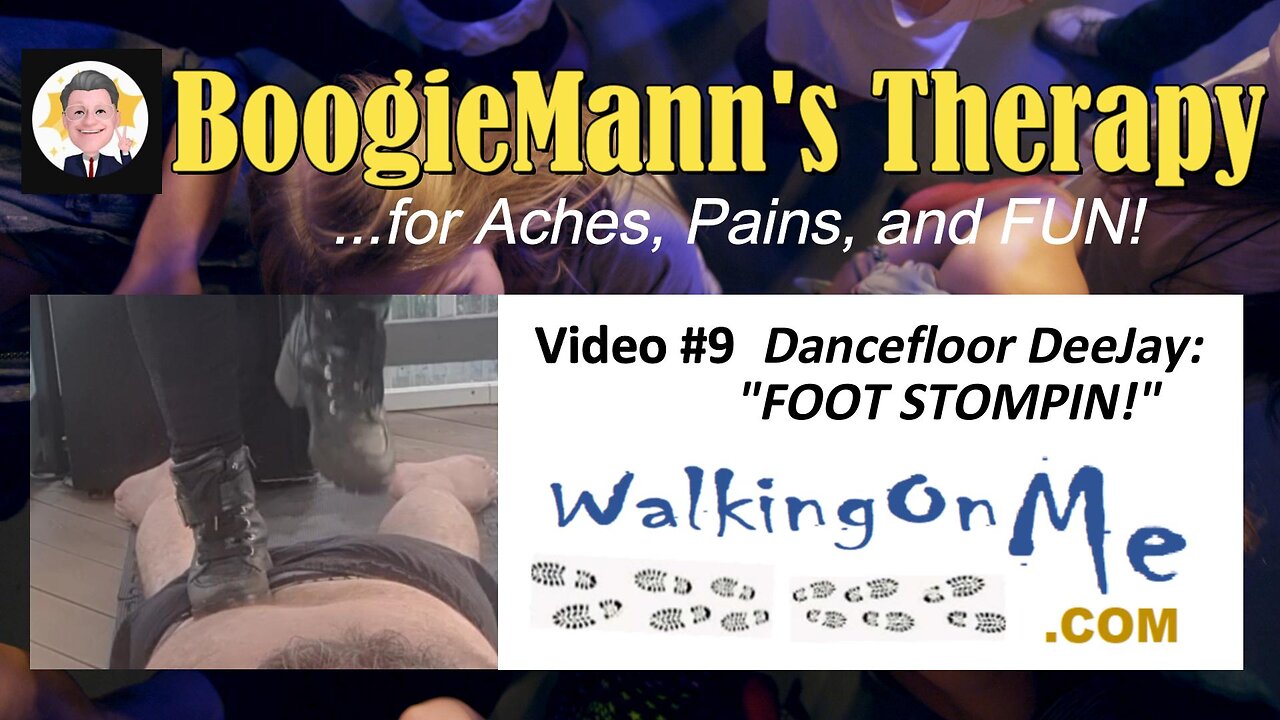 #9 WalkingOnMe "FootStomping" BoogieMann Therapy Ashiatsu Music Video ...for Aches, pain and FUN!