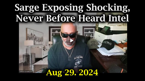 ICYMI - Sarge Exposing Shocking, Never Before Heard Intel Aug 29