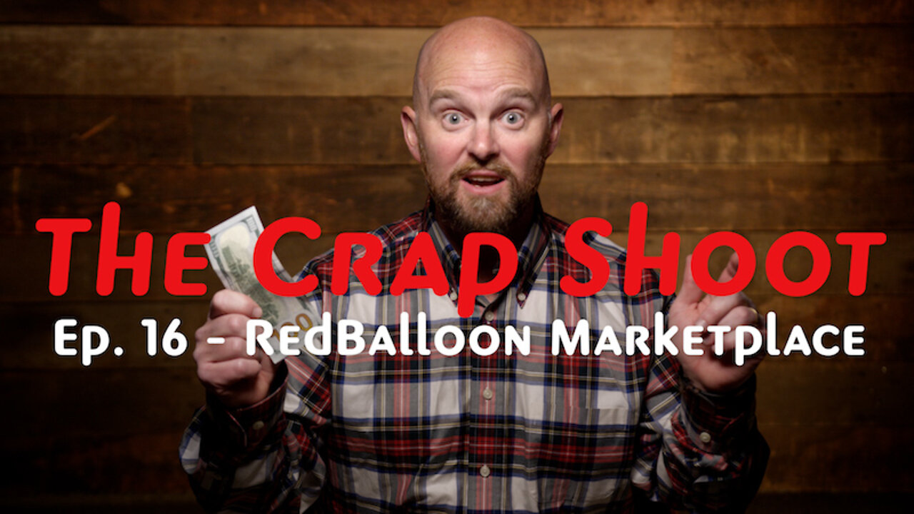 The Crap Shoot Episode 16 - Introducing RedBalloon Marketplace!