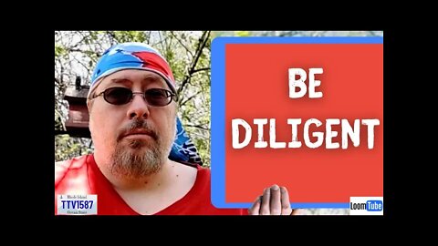 BE DILIGENT - 042722 TTV1587